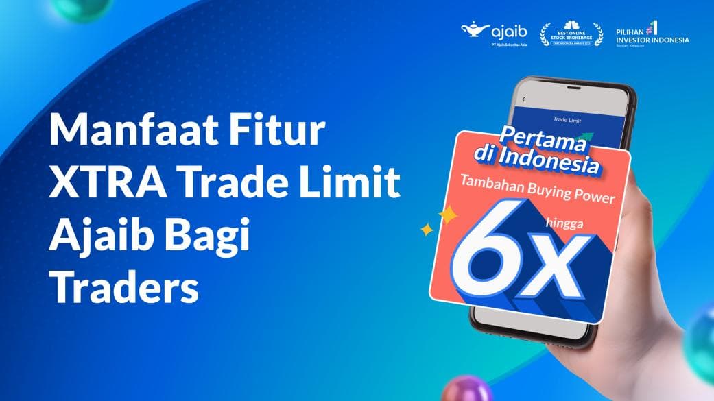 Manfaat Fitur XTRA Trade Limit Ajaib Bagi Traders