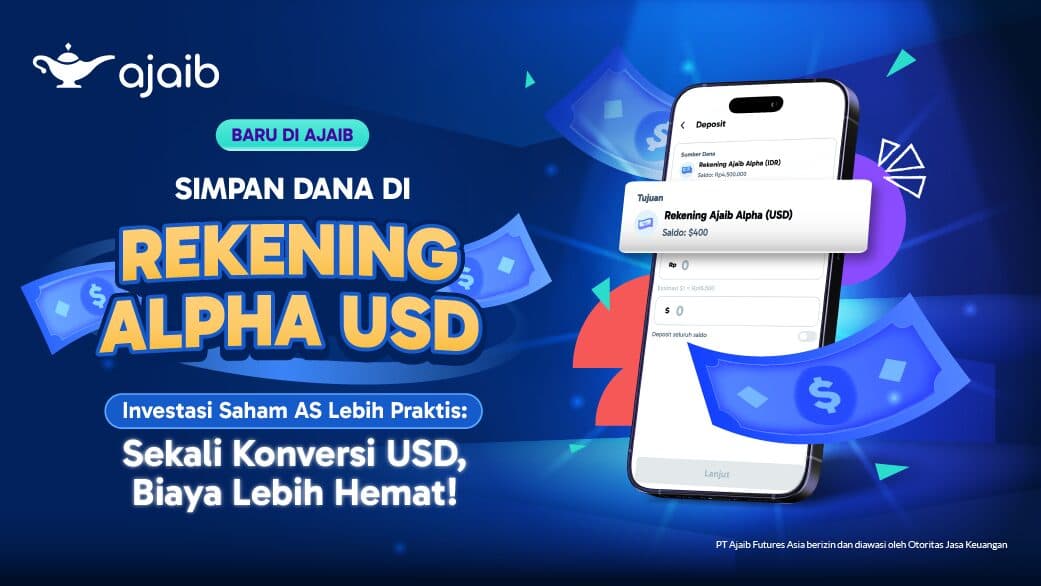 Simpan Dana di Rekening Ajaib Alpha USD, Investasi Lebih Praktis & Hemat Biaya!