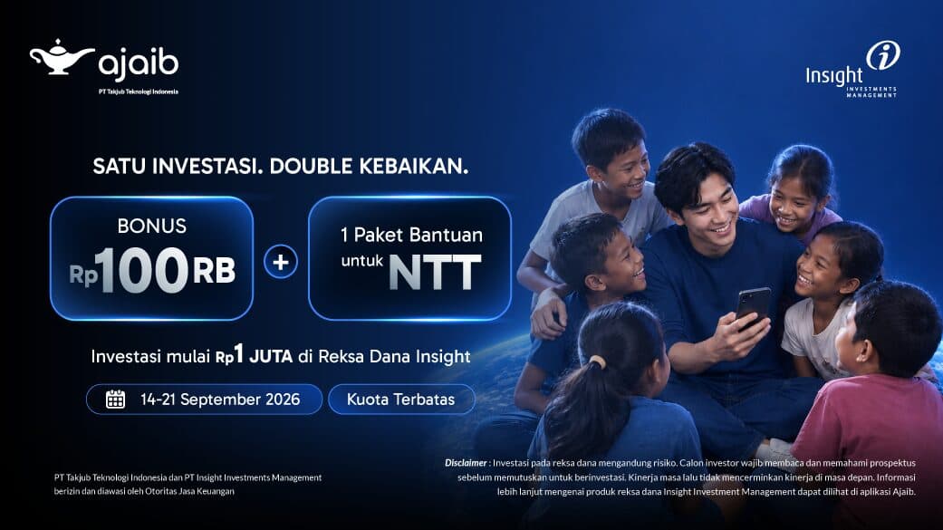 Satu Investasi, Dobel Kebaikan: Investasi di Reksa Dana Insight, Nikmati Bonus Rp100 Ribu + Paket Bantuan NTT
